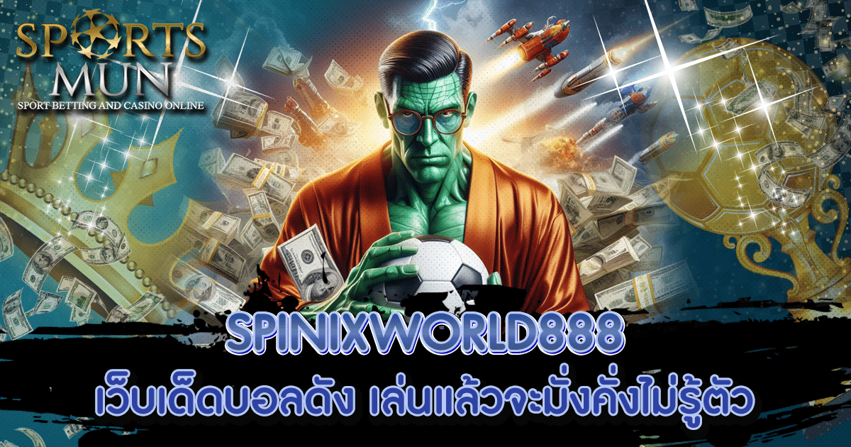 SPINIXWORLD888 2 SPINIXWORLD888